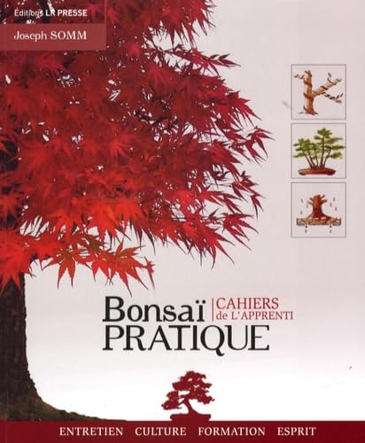 Joseph Somm:  Bonsaï Pratique - Les cahiers de l'apprenti